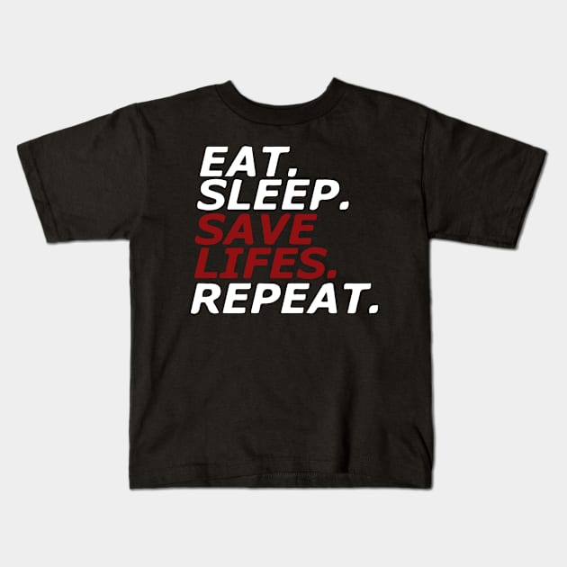 Eat. Sleep. SAVE LIFES. Repeat. Kids T-Shirt by NilsR